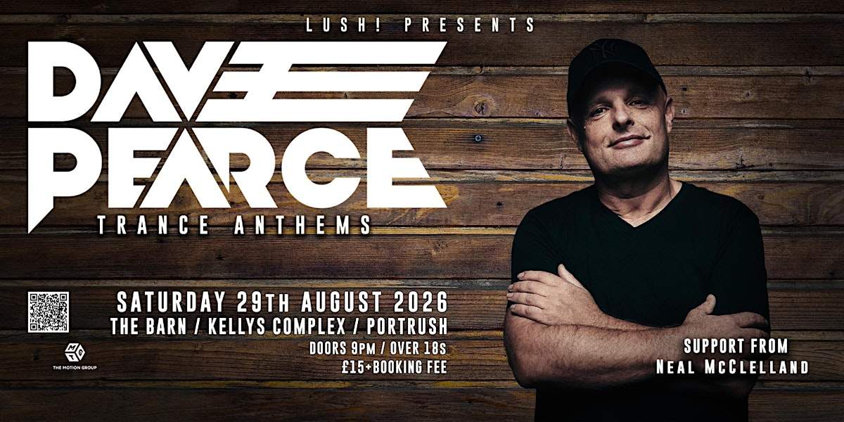 Lush! presents Dave Pearce Trance Anthems at The Barn, Kellys