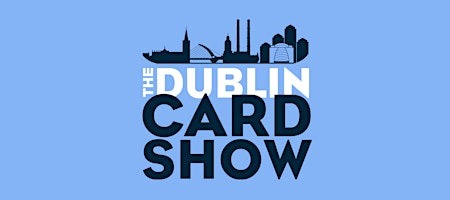 The Dublin Card Show - 2027